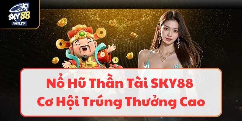 Nổ Hũ Thần Tài SKY88